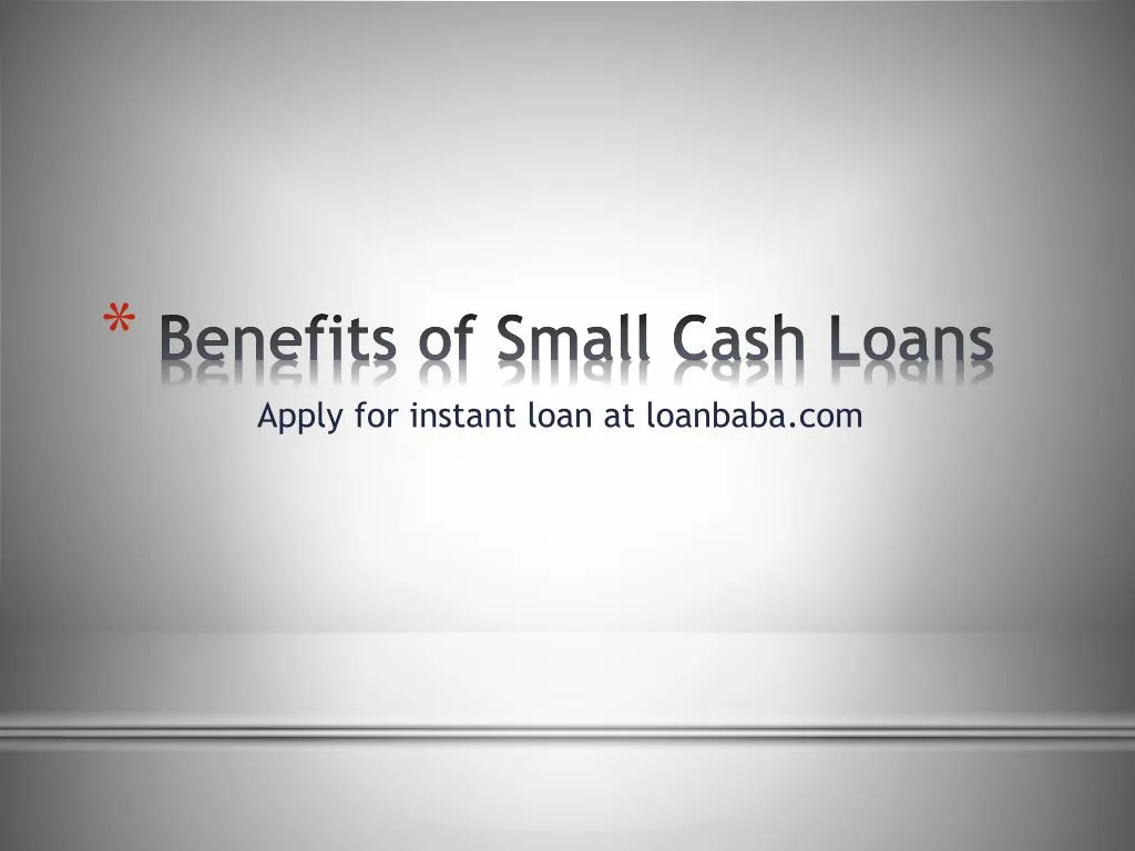 benefits of small cash loans