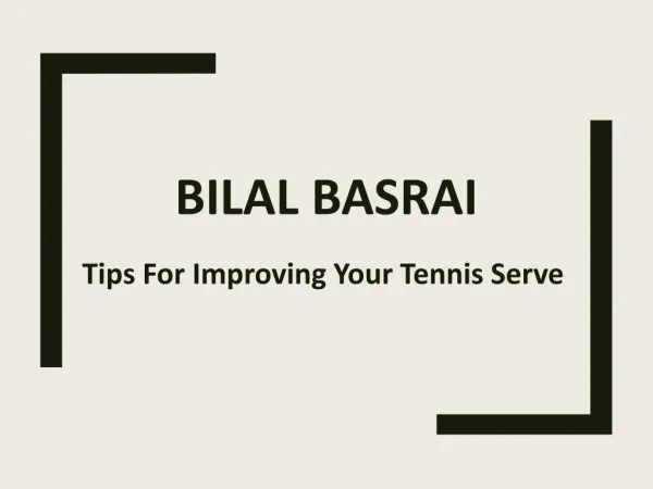Bilal Basrai - Tips For Improving Your Tennis Serve