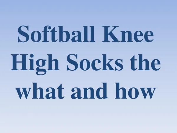 Softball Knee High Socks the what and how