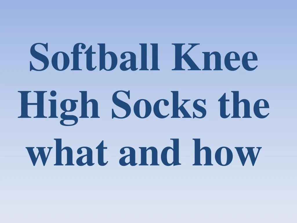 softball knee high socks the what and how