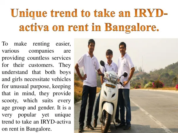 Unique trend to take an IRYD-activa on rent in Bangalore.