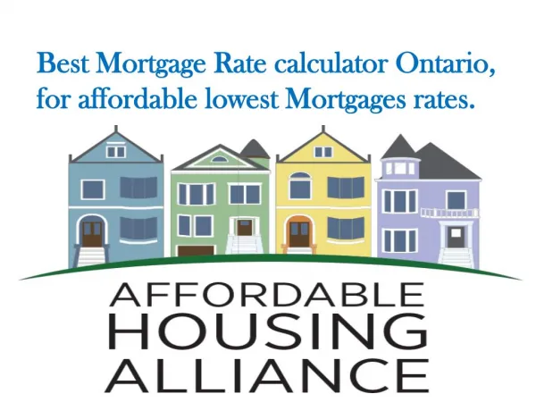 Best Mortgage Rate calculator ontario,for affordable lowest Mortgages rates.