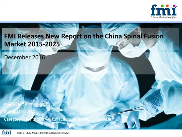 China Spinal Fusion Market Segments, Opportunity, Growth and Forecast By End-use Industry 2015-2025
