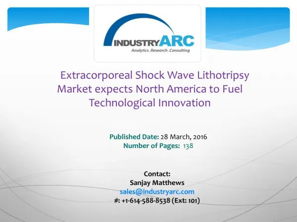 Extracorporeal Shock Wave Lithotripsy Market boosted by technical advances in ESWL procedure | IndustryARC