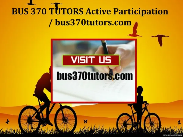 BUS 370 TUTORS Active Participation / bus370tutors.com