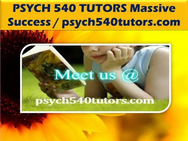 PSYCH 540 TUTORS Massive Success / psych540tutors.com