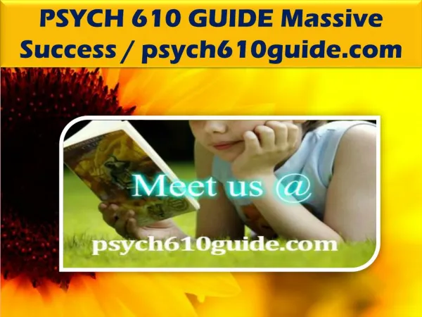 PSYCH 610 GUIDE Massive Success / psych610guide.com