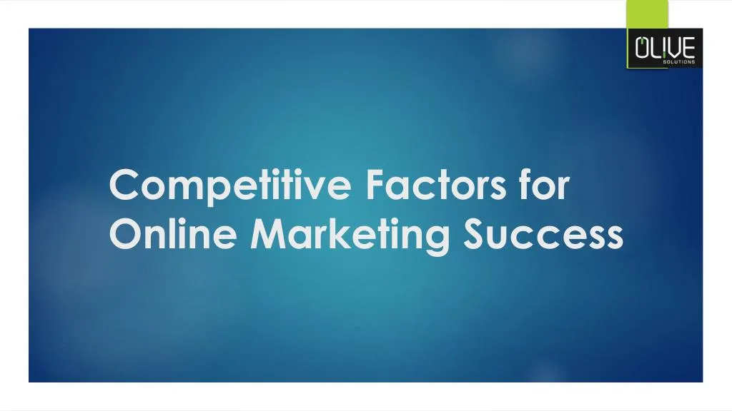 competitive factors for online marketing success