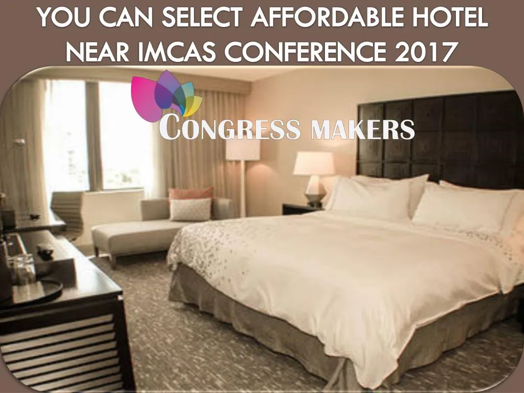 you can select affordable hotel near imcas conference 2017