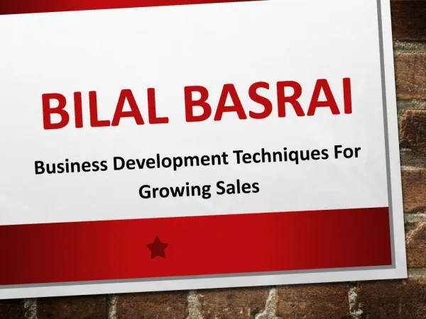 Bilal Basrai - Business Development Techniques For Growing Sales