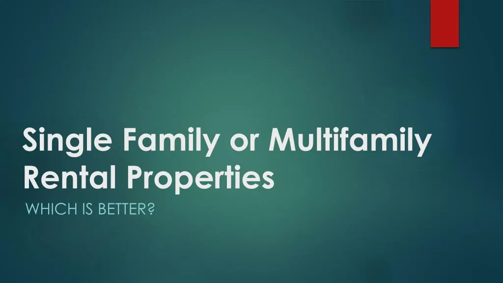 single family or multifamily rental properties