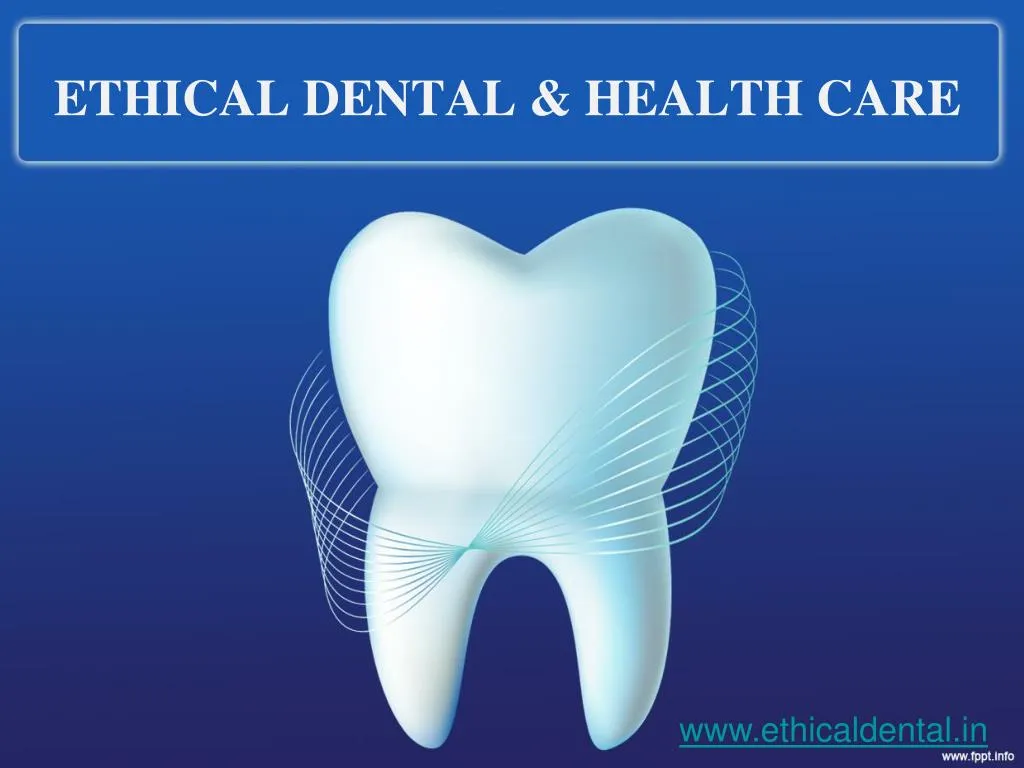 ethical dental health care