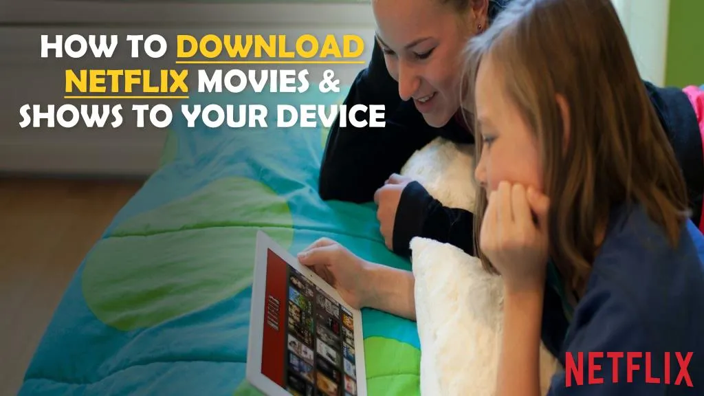 how to download netflix movies shows to your device