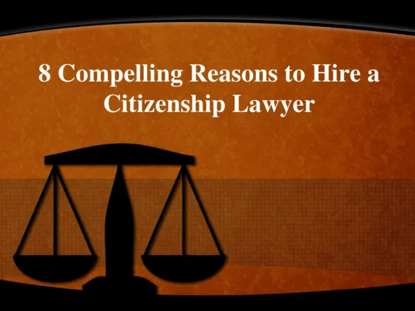 8 compelling reasons to hire a citizenship lawyer