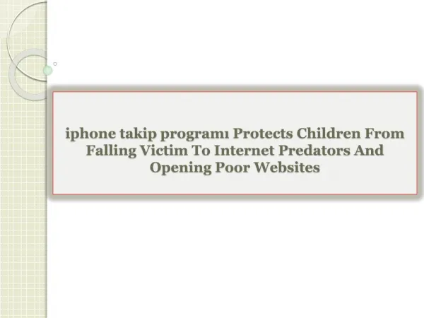 iphone takip programı Protects Children From Falling Victim To Internet Predators And Opening Poor Websites