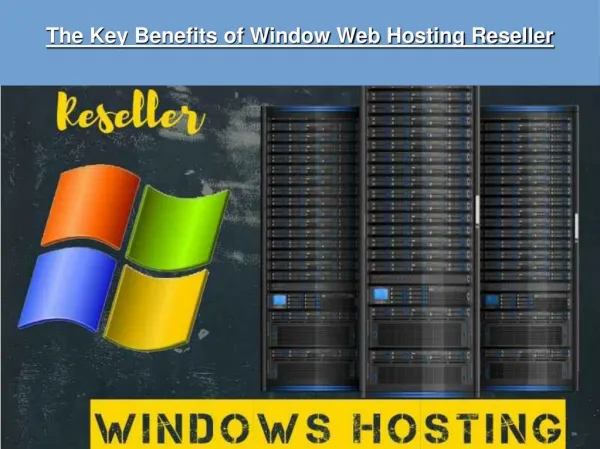 The Key Benefits of Window Web Hosting Reseller