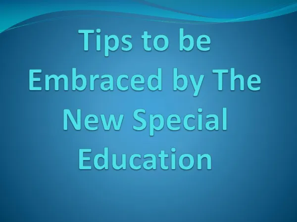 Tips to be Embraced by The New Special Education