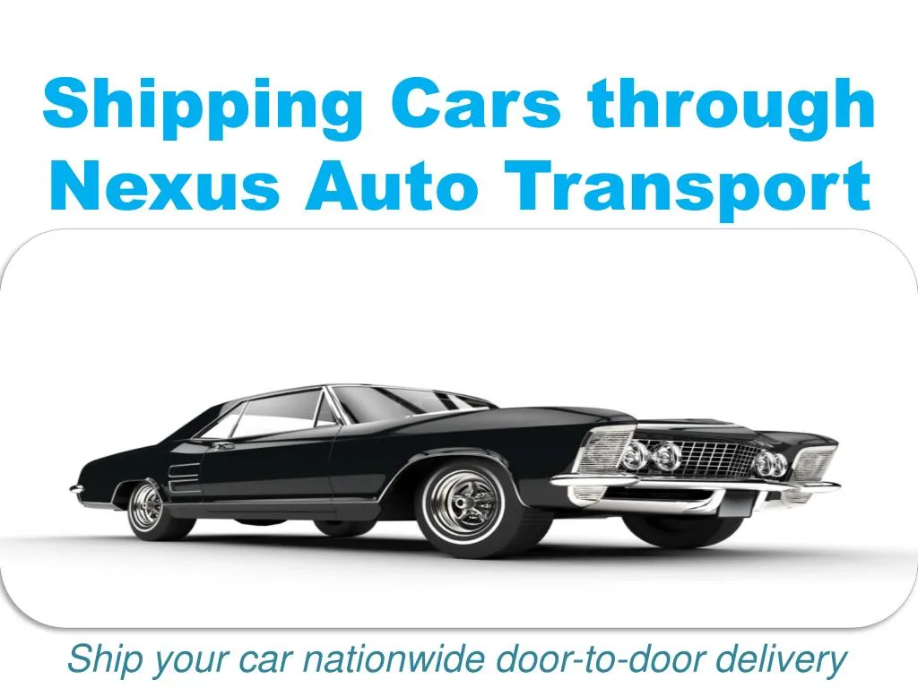 shipping cars through nexus auto transport