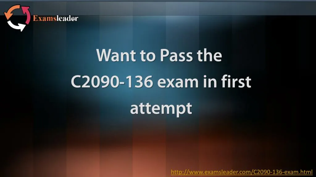 want to pass the c2090 136 exam in first attempt