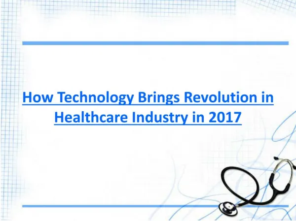 How Technology Brings Revolution in Healthcare Industry in 2017