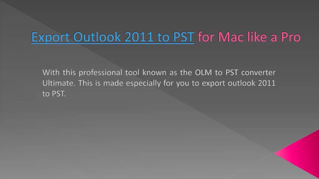 export outlook 2011 to pst for mac like a pro