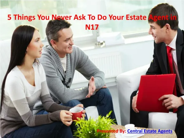 5 Things You Never Ask To Do Your Estate Agent in N17
