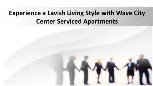 Invest in the Luxury Service Apartments Introduced by Wave City Center