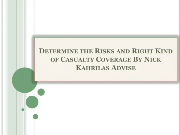 Determine the Risks and Right Kind of Casualty Coverage By Nick Kahrilas Advise