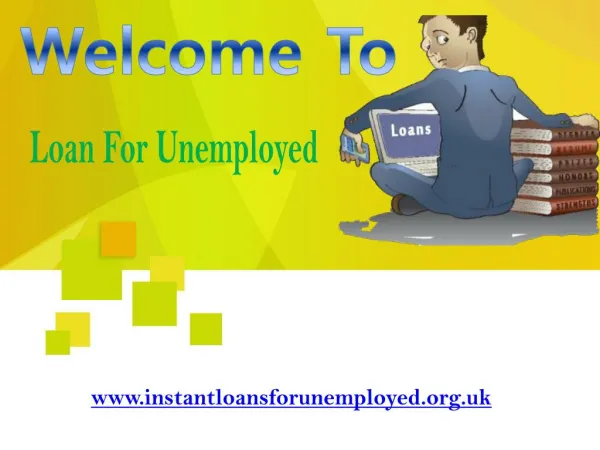 Loan For Unemployed- No More pecuniary Worries For The Jobless People