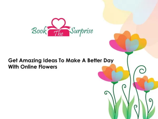 http://www.bookthesurprise.com/news/To-Make-A-Better-Day-With-Online-Flowers/