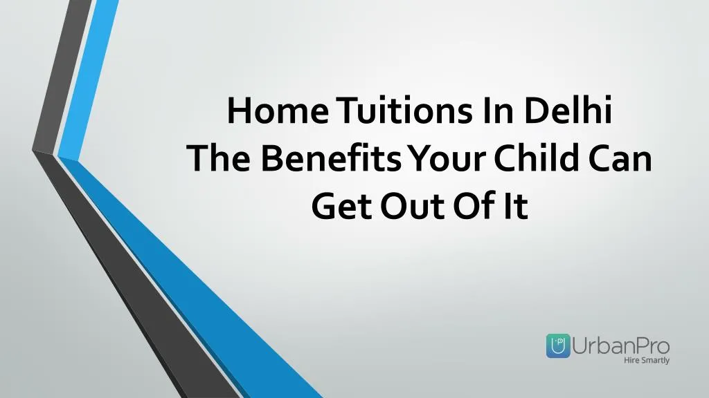 home tuitions in delhi the benefits your child can get out of it