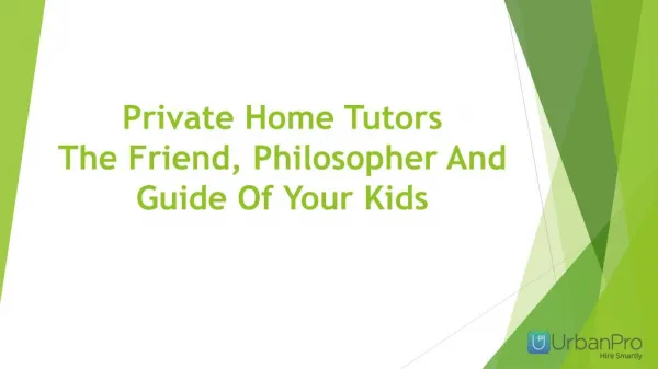 Private Home Tutors The Friend, Philosopher And Guide Of Your Kids