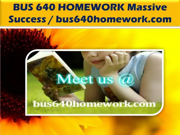 BUS 640 HOMEWORK Massive Success / bus640homework.com
