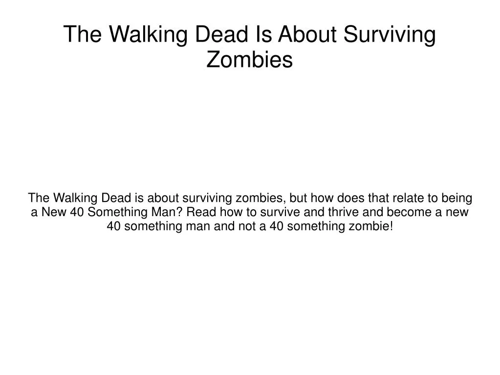the walking dead is about surviving zombies