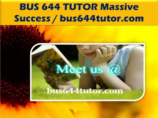 BUS 644 TUTOR Massive Success / bus644tutor.com