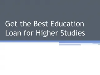 Get The Best Education Loan For Higher Studies - slide 1