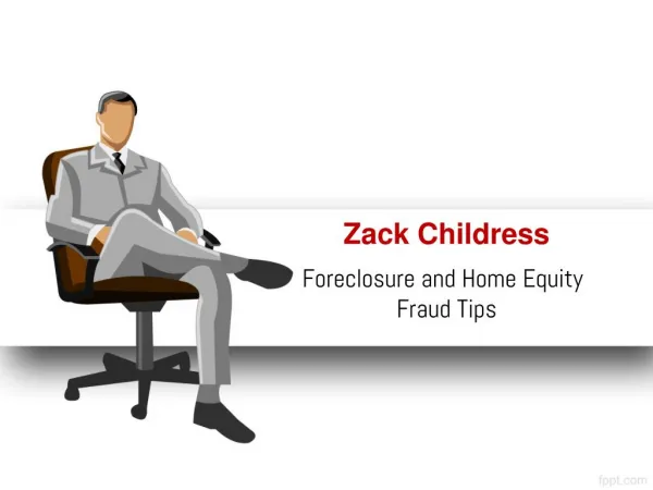 Zack Childress Foreclosure And Home Equity Fraud Tips