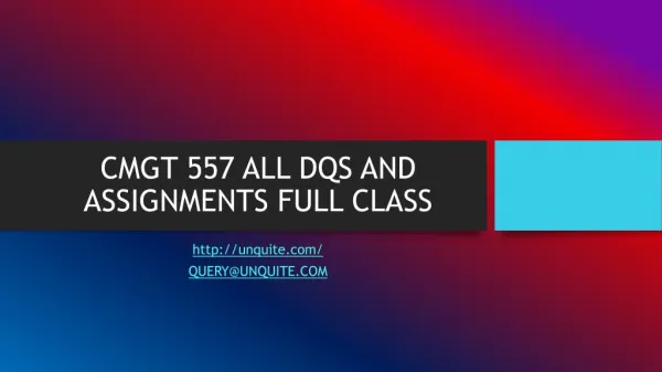 CMGT 557 ALL DQS AND ASSIGNMENTS FULL CLASS