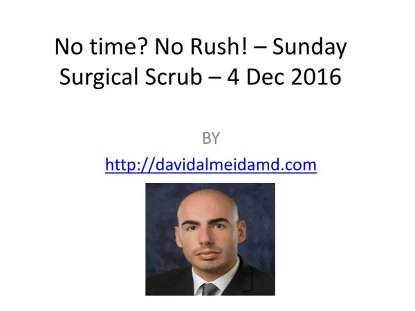 No time? No Rush! – Sunday Surgical Scrub – 4 Dec 2016