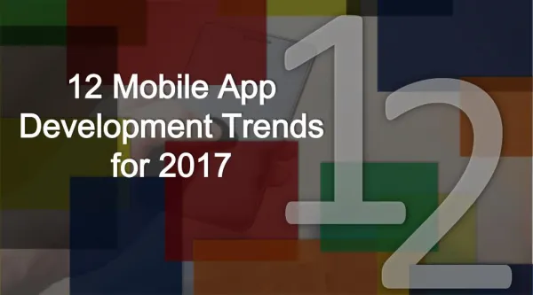 12 Mobile App Development Trends for 2017