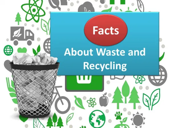 Facts About Waste and Recycling