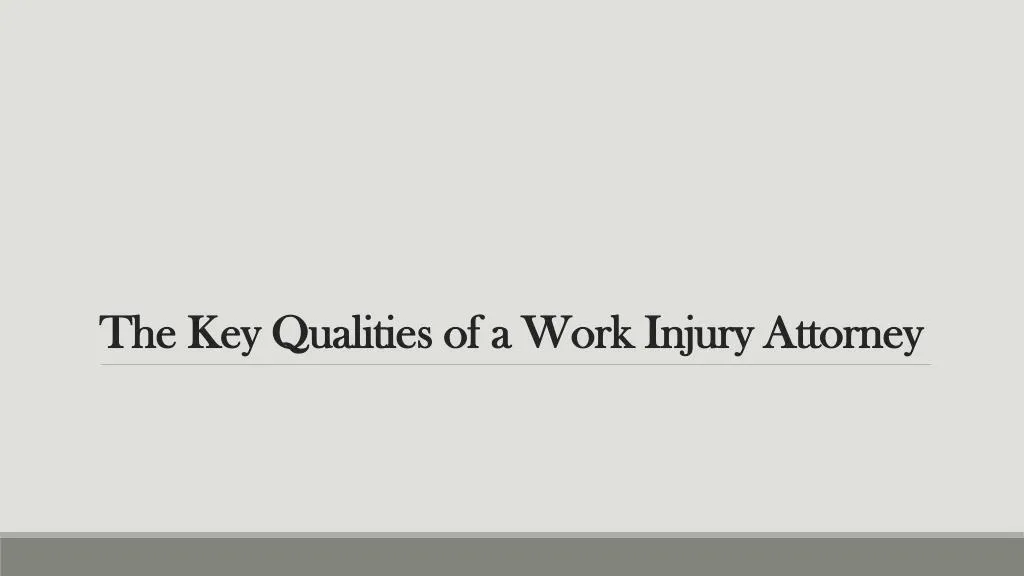 the key qualities of a work injury attorney