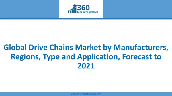 Global Drive Chains Market by Manufacturers, Regions, Type and Application, Forecast to 2021