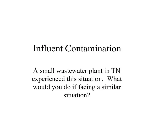 Influent Contamination