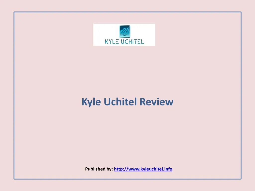 kyle uchitel review published by http www kyleuchitel info