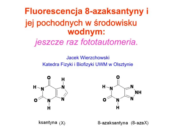 Fluorescencja 8-azaksantyny i jej pochodnych w srodowisku wodnym: jeszcze raz fototautomeria.