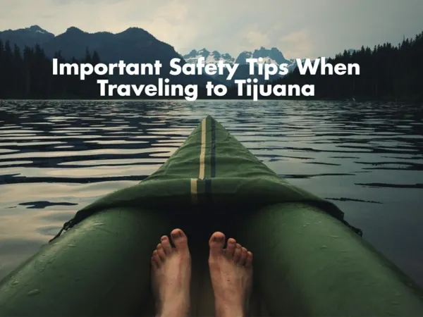 Important Safety Tips When Traveling to Tijuana