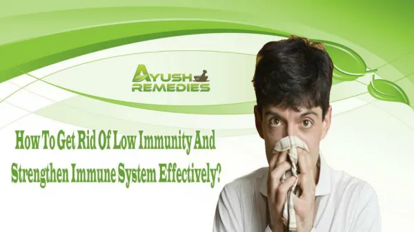 How To Get Rid Of Low Immunity And Strengthen Immune System Effectively?