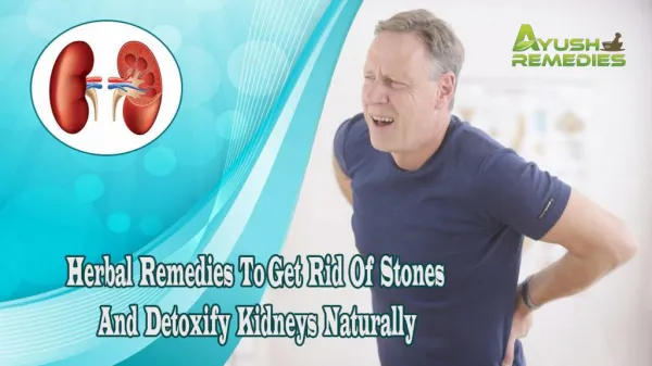 Herbal Remedies To Get Rid Of Stones And Detoxify Kidneys Naturally