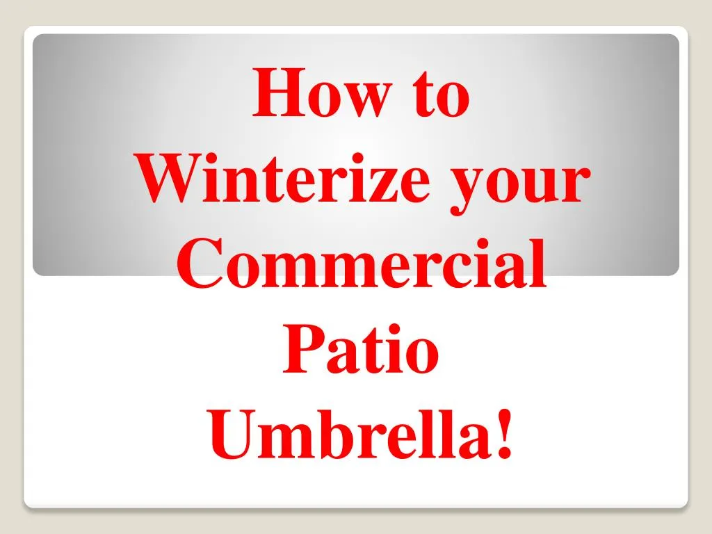how to winterize your commercial patio umbrella